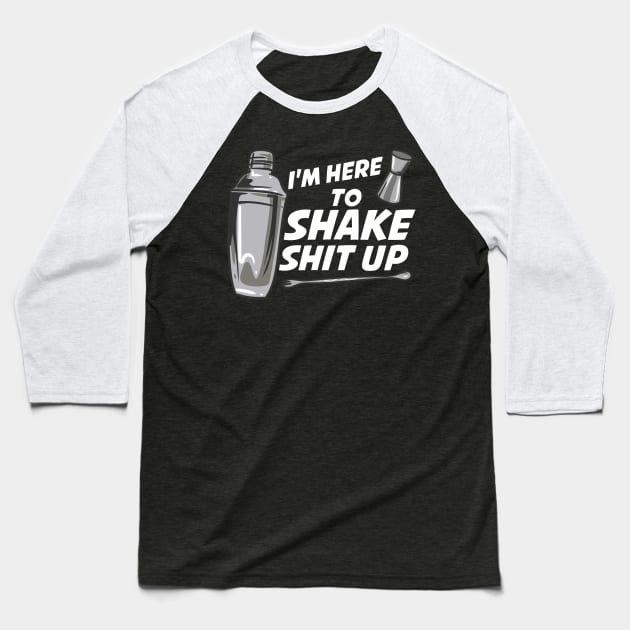 I'm Here To Shake Bartender Baseball T-Shirt by maxcode